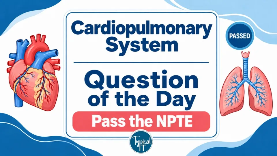 NPTE Cardiopulmonary Practice Questions: Comprehensive Review and Clinical Reasoning